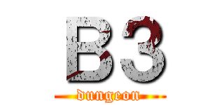 Ｂ３ (dungeon)