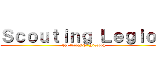 Ｓｃｏｕｔｉｎｇ Ｌｅｇｉｏｎ (The Wings Of Freedom)