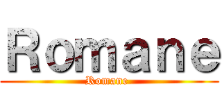 Ｒｏｍａｎｅ (Romane )