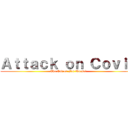 Ａｔｔａｃｋ ｏｎ Ｃｏｖｉｄ (The End or For Worse?)