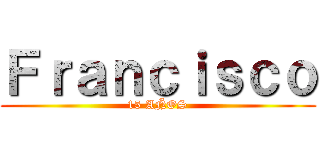 Ｆｒａｎｃｉｓｃｏ (15 AÑOS)