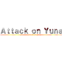 Ａｔｔａｃｋ ｏｎ Ｙｕｎａ (Feuerroter Stock und Faden)