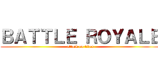 ＢＡＴＴＬＥ ＲＯＹＡＬＥ (attack on titan)