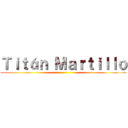 Ｔｉｔáｎ Ｍａｒｔｉｌｌｏ ()