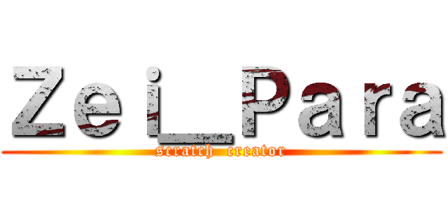 Ｚｅｉ＿Ｐａｒａ (scratch  creator)