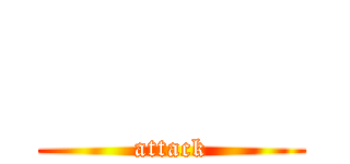       (attack)