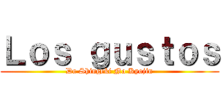 Ｌｏｓ ｇｕｓｔｏｓ (De Shingeki No Kyojin)