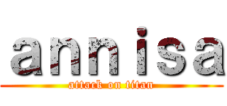 ａｎｎｉｓａ (attack on titan)