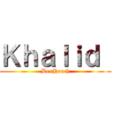 Ｋｈａｌｉｄ  (BouHouch)