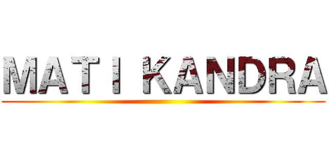 ＭＡＴＩ ＫＡＮＤＲＡ ()