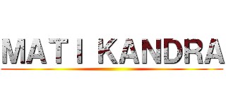 ＭＡＴＩ ＫＡＮＤＲＡ ()