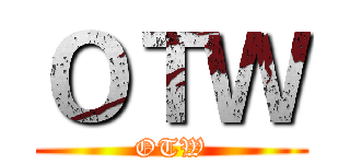 ＯＴＷ (OTW)