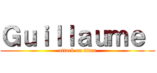 Ｇｕｉｌｌａｕｍｅ  (attack on titan)