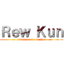 Ｒｅｗ Ｋｕｎ (attack on sao in thai)
