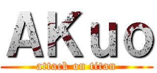 ＡＫｕｏ (attack on titan)