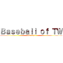 Ｂａｓｅｂａｌｌ ｏｆ ＴＷ (HO SEN)