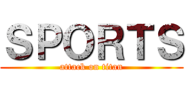 ＳＰＯＲＴＳ (attack on titan)