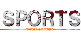 ＳＰＯＲＴＳ (attack on titan)