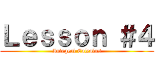 Ｌｅｓｓｏｎ ＃４ (Integral Calculus)