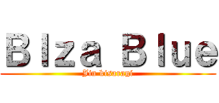 Ｂｌｚａ Ｂｌｕｅ (Jin kisaragi)