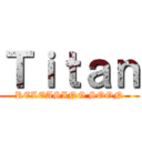 Ｔｉｔａｎ (RELEASING SOON)