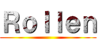 Ｒｏｌｌｅｎ ()