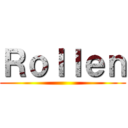 Ｒｏｌｌｅｎ ()