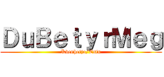 ＤｕＢｅｔｙｒＭｅｇ (Kvenhetja/Estu)