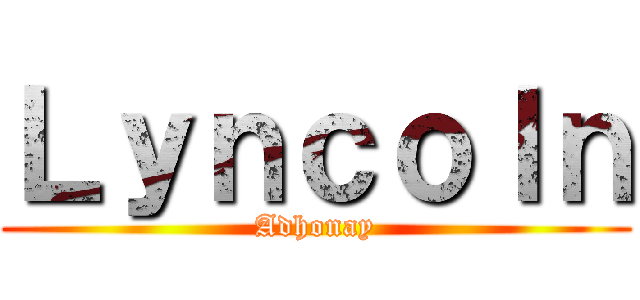 Ｌｙｎｃｏｌｎ (Adhonay)