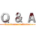 Ｑ ＆ Ａ (Questions and Answer)