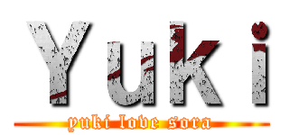 Ｙｕｋｉ (yuki love sora)