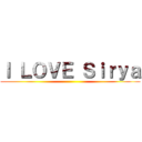 Ｉ ＬＯＶＥ Ｓｉｒｙａ ()