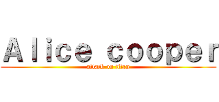 Ａｌｉｃｅ ｃｏｏｐｅｒ (attack on titan)