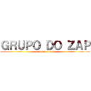 ＧＲＵＰＯ ＤＯ ＺＡＰ (pandemia tá foda)