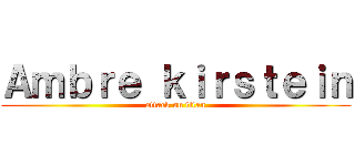 Ａｍｂｒｅ ｋｉｒｓｔｅｉｎ (attack on titan)