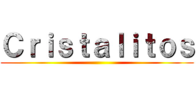 Ｃｒｉｓｔａｌｉｔｏｓ ()
