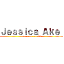 Ｊｅｓｓｉｃａ Ａｋｅ  (anime y mas anime XD)