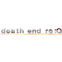 ｄｅａｔｈ ｅｎｄ ｒｅ：Ｑｕｅｓｔ (death end re:quest)