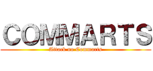 ＣＯＭＭＡＲＴＳ (Attack no Commarts)
