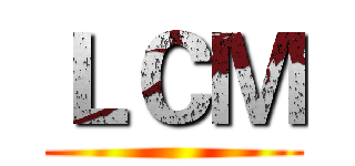 ＬＣＭ ()