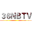 ３６ＮＢＴＶ ()