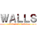 ＷＡＬＬＳ (Made to be broken)