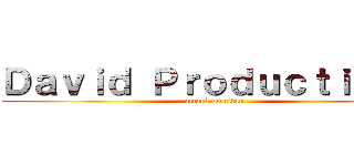 Ｄａｖｉｄ Ｐｒｏｄｕｃｔｉｏｎｓ (attack on titan)