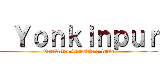  Ｙｏｎｋｉｎｐｕｒ (Conflictos de medio oriente)