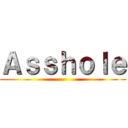 Ａｓｓｈｏｌｅ ()