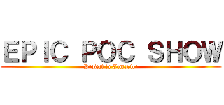 ＥＰＩＣ ＰＯＣ ＳＨＯＷ (Project in Computer)