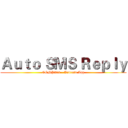 Ａｕｔｏ ＳＭＳ Ｒｅｐｌｙ (COMP312 - Android App)