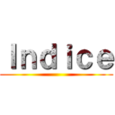 Ｉｎｄｉｃｅ ()