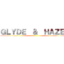 ＧＬＹＤＥ  ＆  ＨＡＺＥＬ ()