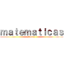 ｍａｔｅｍａｔｉｃａｓ (Nombre )